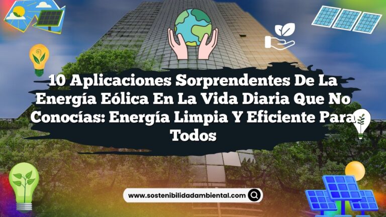 10 Aplicaciones Sorprendentes de la Energía Eólica en la Vida Diaria que No Conocías: Energía Limpia y Eficiente para Todos
