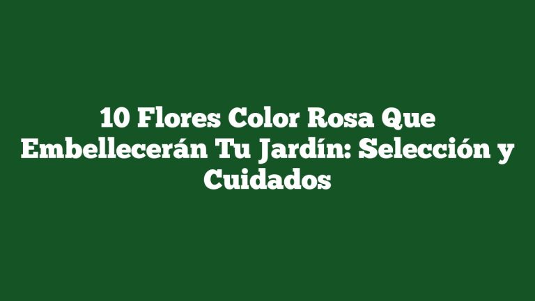 Imagen de 10 Flores Color Rosa Que Embellecerán Tu Jardín: Selección y Cuidados 10 Flores Color Rosa Que Embellecerán Tu Jardín: Selección y Cuidados