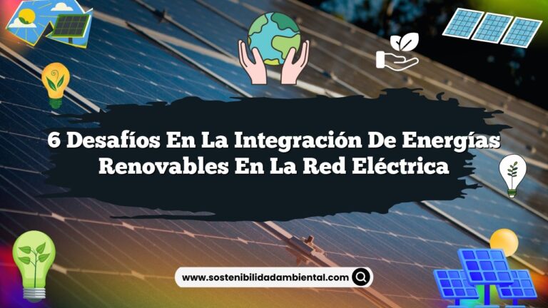 6 Desafíos en la Integración de Energías Renovables en la Red Eléctrica