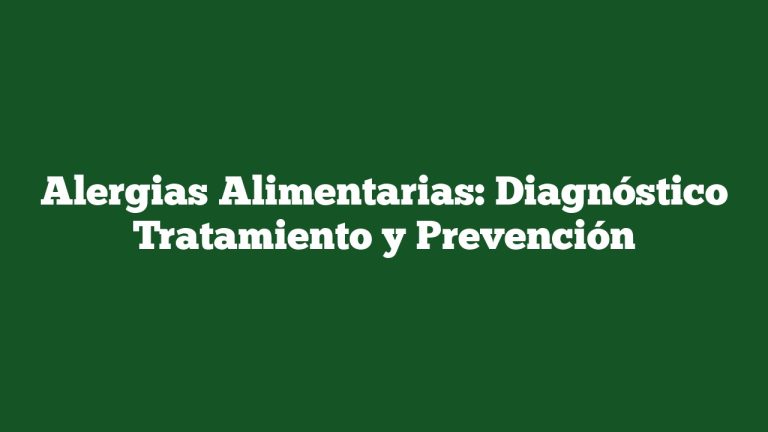 Alergias Alimentarias: Diagnóstico Tratamiento y Prevención