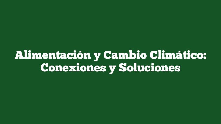 Imagen de Alimentación y Cambio Climático: Conexiones y Soluciones Alimentación y Cambio Climático: Conexiones y Soluciones