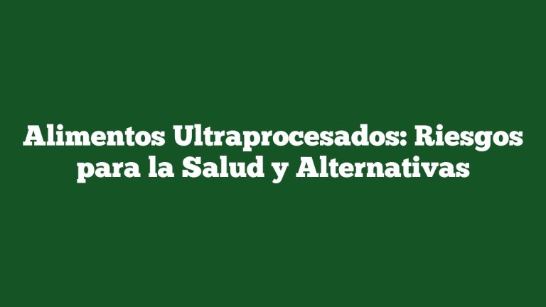 Imagen de Alimentos Ultraprocesados: Riesgos para la Salud y Alternativas Alimentos Ultraprocesados: Riesgos para la Salud y Alternativas