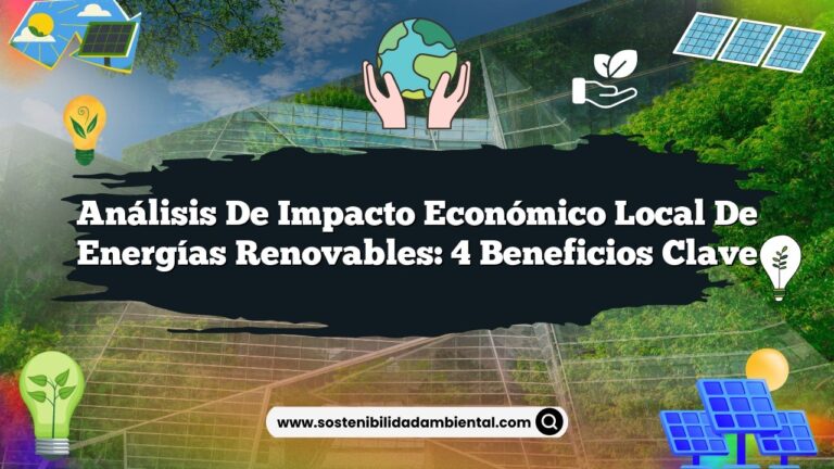 Análisis de Impacto Económico Local de Energías Renovables: 4 Beneficios Clave