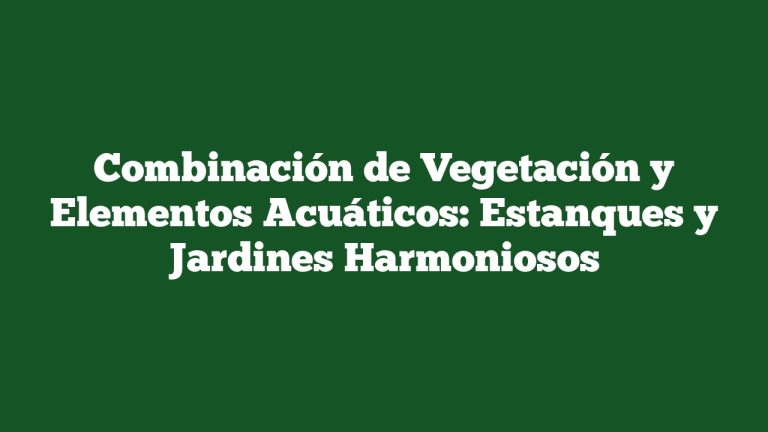 Imagen de Combinación de Vegetación y Elementos Acuáticos: Estanques y Jardines Harmoniosos Combinación de Vegetación y Elementos Acuáticos: Estanques y Jardines Harmoniosos