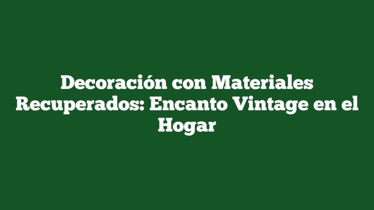 Imagen de Decoración con Materiales Recuperados: Encanto Vintage en el Hogar Decoración con Materiales Recuperados: Encanto Vintage en el Hogar