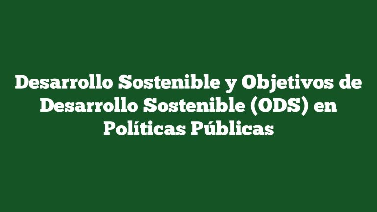 Imagen de Desarrollo Sostenible y Objetivos de Desarrollo Sostenible (ODS) en Políticas Públicas Desarrollo Sostenible y Objetivos de Desarrollo Sostenible (ODS) en Políticas Públicas