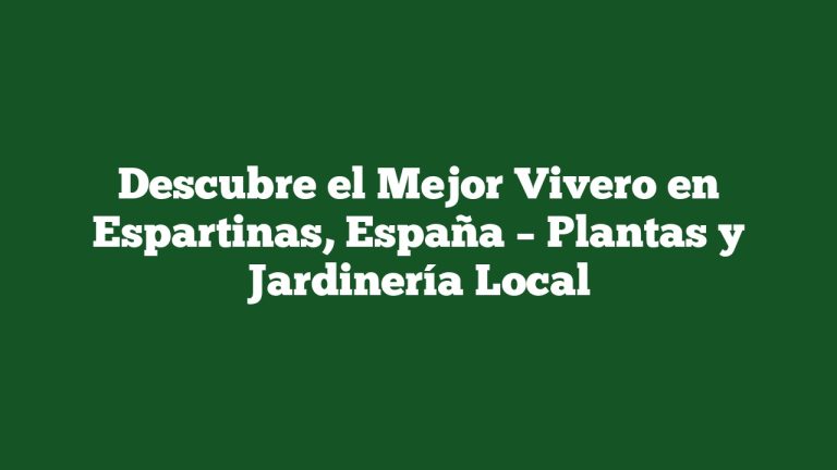 Imagen de Descubre el Mejor Vivero en Espartinas, España – Plantas y Jardinería Local Descubre el Mejor Vivero en Espartinas, España – Plantas y Jardinería Local