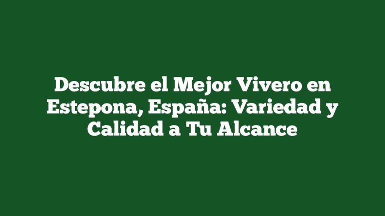Imagen de Descubre el Mejor Vivero en Estepona, España: Variedad y Calidad a Tu Alcance Descubre el Mejor Vivero en Estepona, España: Variedad y Calidad a Tu Alcance