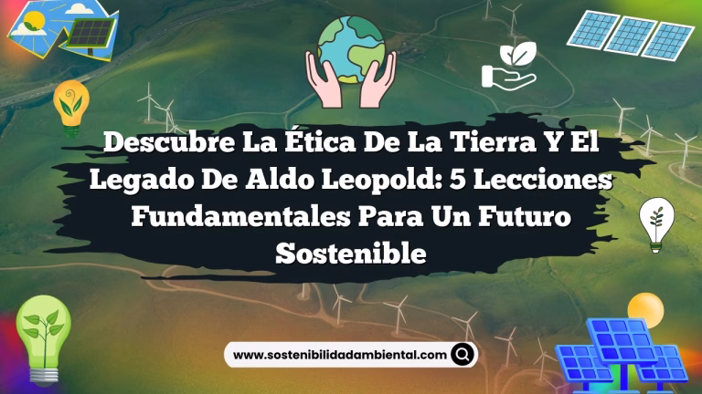 Imagen de Descubre la Ética de la Tierra y el Legado de Aldo Leopold: 5 Lecciones Fundamentales para un Futuro Sostenible Descubre la Ética de la Tierra y el Legado de Aldo Leopold: 5 Lecciones Fundamentales para un Futuro Sostenible