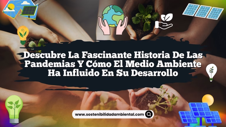 Imagen de Descubre la Fascinante Historia de las Pandemias y Cómo el Medio Ambiente Ha Influido en Su Desarrollo Descubre la Fascinante Historia de las Pandemias y Cómo el Medio Ambiente Ha Influido en Su Desarrollo