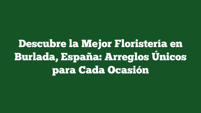 Imagen de Descubre la Mejor Floristería en Burlada, España: Arreglos Únicos para Cada Ocasión Descubre la Mejor Floristería en Burlada, España: Arreglos Únicos para Cada Ocasión
