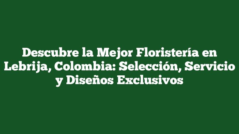 Imagen de Descubre la Mejor Floristería en Lebrija, Colombia: Selección, Servicio y Diseños Exclusivos Descubre la Mejor Floristería en Lebrija, Colombia: Selección, Servicio y Diseños Exclusivos