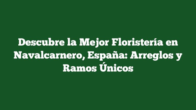 Imagen de Descubre la Mejor Floristería en Navalcarnero, España: Arreglos y Ramos Únicos Descubre la Mejor Floristería en Navalcarnero, España: Arreglos y Ramos Únicos