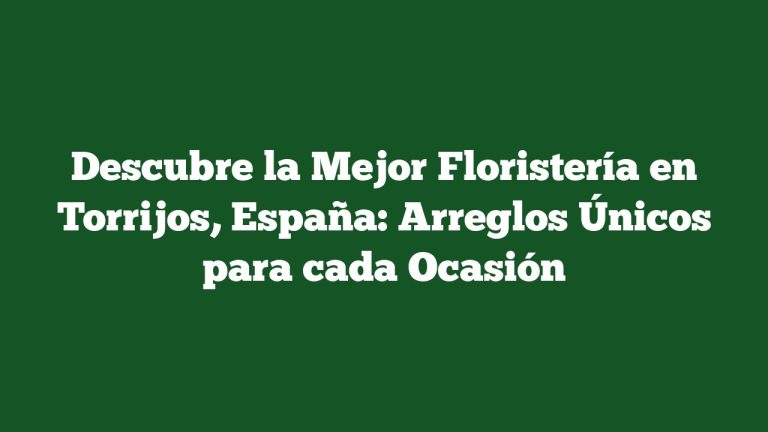 Imagen de Descubre la Mejor Floristería en Torrijos, España: Arreglos Únicos para cada Ocasión Descubre la Mejor Floristería en Torrijos, España: Arreglos Únicos para cada Ocasión