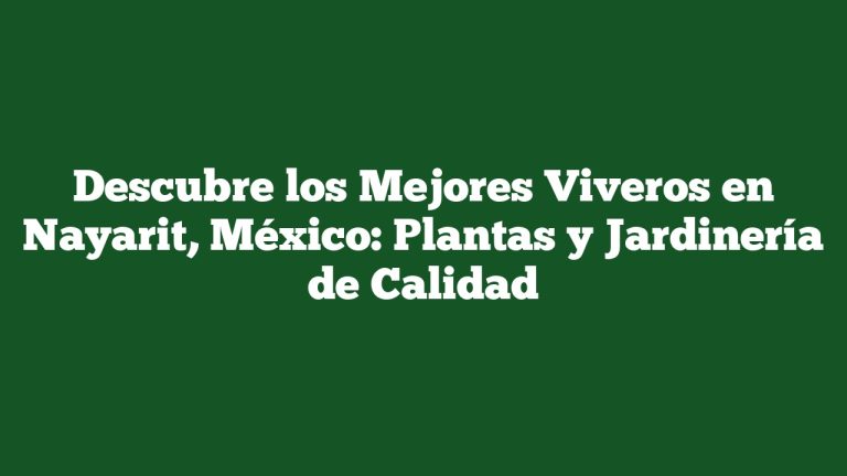Imagen de Descubre los Mejores Viveros en Nayarit, México: Plantas y Jardinería de Calidad Descubre los Mejores Viveros en Nayarit, México: Plantas y Jardinería de Calidad