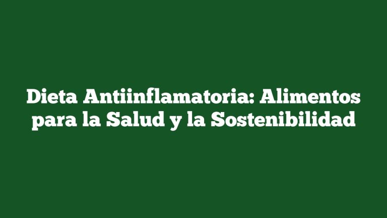 Imagen de Dieta Antiinflamatoria: Alimentos para la Salud y la Sostenibilidad Dieta Antiinflamatoria: Alimentos para la Salud y la Sostenibilidad