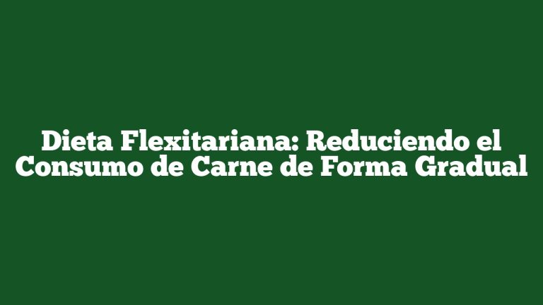 Imagen de Dieta Flexitariana: Reduciendo el Consumo de Carne de Forma Gradual Dieta Flexitariana: Reduciendo el Consumo de Carne de Forma Gradual