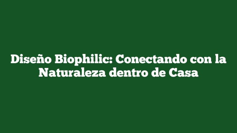 Imagen de Diseño Biophilic: Conectando con la Naturaleza dentro de Casa Diseño Biophilic: Conectando con la Naturaleza dentro de Casa