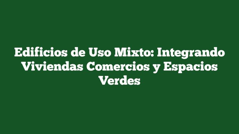 Imagen de Edificios de Uso Mixto: Integrando Viviendas Comercios y Espacios Verdes Edificios de Uso Mixto: Integrando Viviendas Comercios y Espacios Verdes