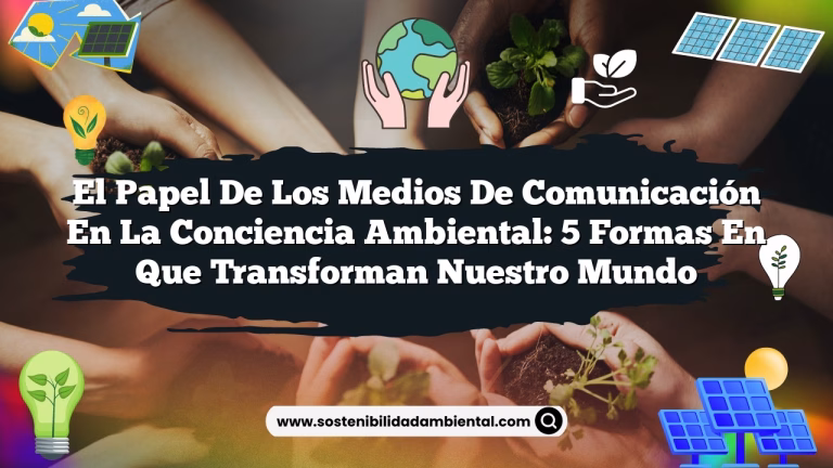 Imagen de El Papel de los Medios de Comunicación en la Conciencia Ambiental: 5 Formas en que Transforman Nuestro Mundo El Papel de los Medios de Comunicación en la Conciencia Ambiental: 5 Formas en que Transforman Nuestro Mundo