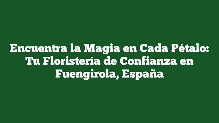 Imagen de Encuentra la Magia en Cada Pétalo: Tu Floristería de Confianza en Fuengirola, España Encuentra la Magia en Cada Pétalo: Tu Floristería de Confianza en Fuengirola, España