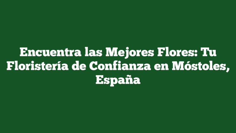 Imagen de Encuentra las Mejores Flores: Tu Floristería de Confianza en Móstoles, España Encuentra las Mejores Flores: Tu Floristería de Confianza en Móstoles, España