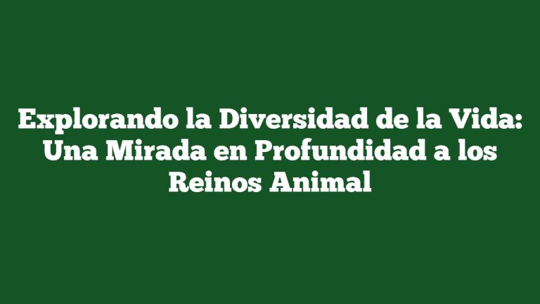 Imagen de Explorando la Diversidad de la Vida: Una Mirada en Profundidad a los Reinos Animal Explorando la Diversidad de la Vida: Una Mirada en Profundidad a los Reinos Animal