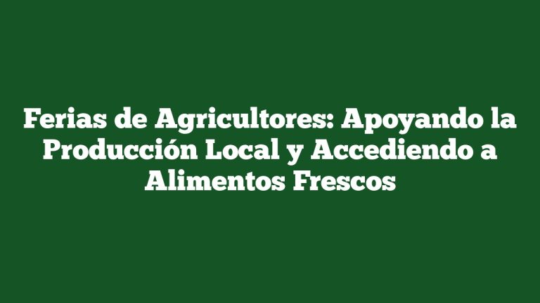 Imagen de Ferias de Agricultores: Apoyando la Producción Local y Accediendo a Alimentos Frescos Ferias de Agricultores: Apoyando la Producción Local y Accediendo a Alimentos Frescos