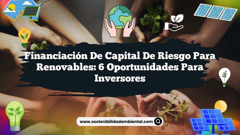 Imagen de Financiación de Capital de Riesgo para Renovables: 6 Oportunidades para Inversores Financiación de Capital de Riesgo para Renovables: 6 Oportunidades para Inversores