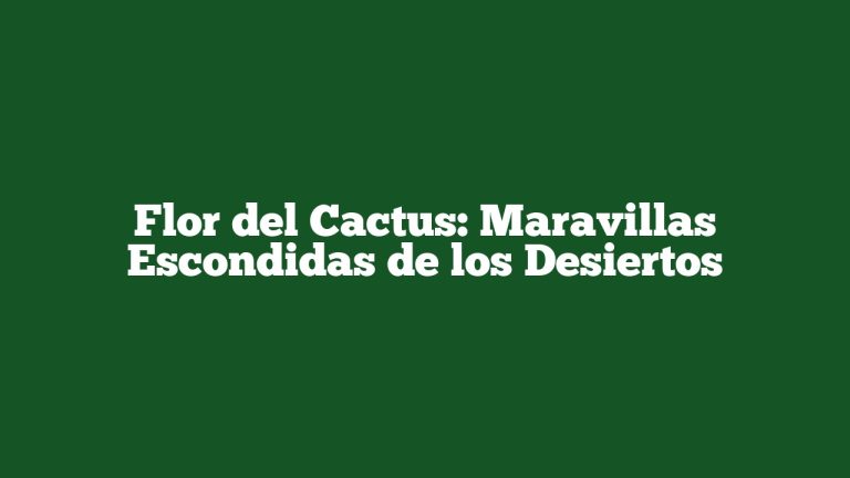 Imagen de Flor del Cactus: Maravillas Escondidas de los Desiertos Flor del Cactus: Maravillas Escondidas de los Desiertos