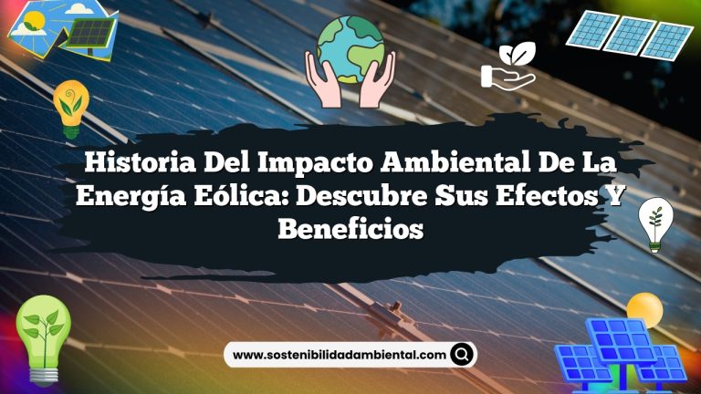 Imagen de Historia del impacto ambiental de la energía eólica: descubre sus efectos y beneficios Historia del impacto ambiental de la energía eólica: descubre sus efectos y beneficios