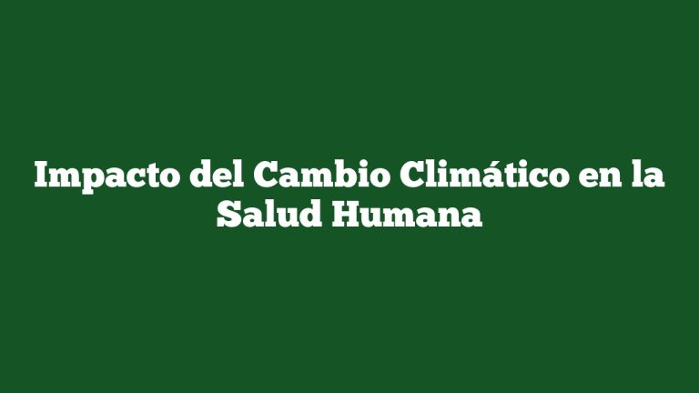 Imagen de Impacto del Cambio Climático en la Salud Humana Impacto del Cambio Climático en la Salud Humana