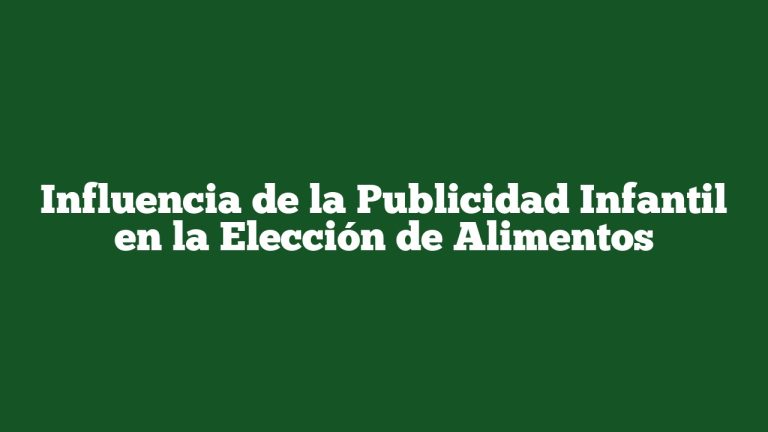 Imagen de Influencia de la Publicidad Infantil en la Elección de Alimentos Influencia de la Publicidad Infantil en la Elección de Alimentos