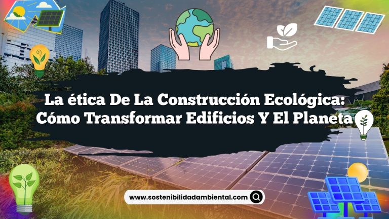 Imagen de La ética de la construcción ecológica: Cómo transformar edificios y el planeta La ética de la construcción ecológica: Cómo transformar edificios y el planeta
