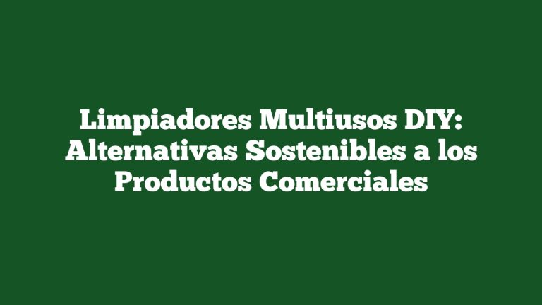 Imagen de Limpiadores Multiusos DIY: Alternativas Sostenibles a los Productos Comerciales Limpiadores Multiusos DIY: Alternativas Sostenibles a los Productos Comerciales