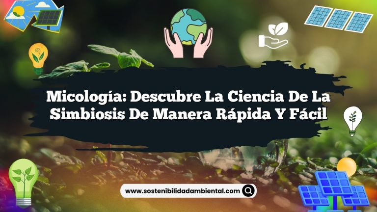 Micología: Descubre la Ciencia de la Simbiosis de Manera Rápida y Fácil