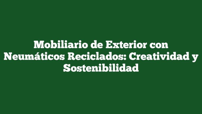 Mobiliario de Exterior con Neumáticos Reciclados: Creatividad y Sostenibilidad