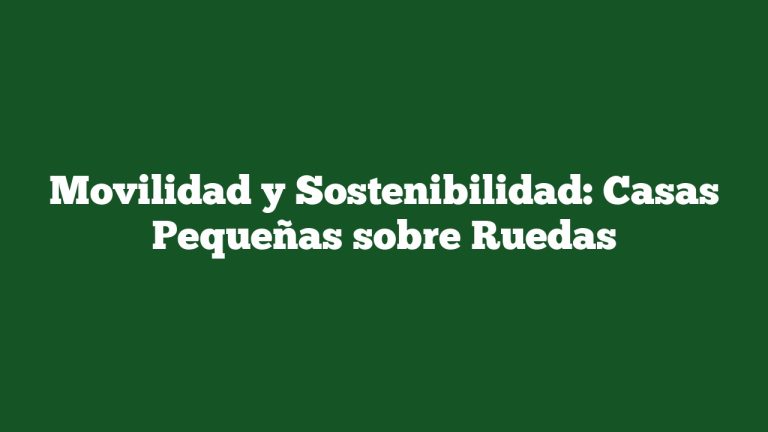 Imagen de Movilidad y Sostenibilidad: Casas Pequeñas sobre Ruedas Movilidad y Sostenibilidad: Casas Pequeñas sobre Ruedas