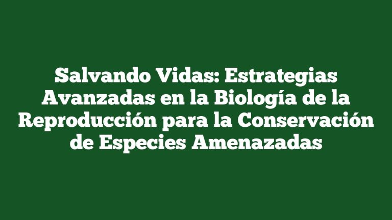 Imagen de Salvando Vidas: Estrategias Avanzadas en la Biología de la Reproducción para la Conservación de Especies Amenazadas Salvando Vidas: Estrategias Avanzadas en la Biología de la Reproducción para la Conservación de Especies Amenazadas