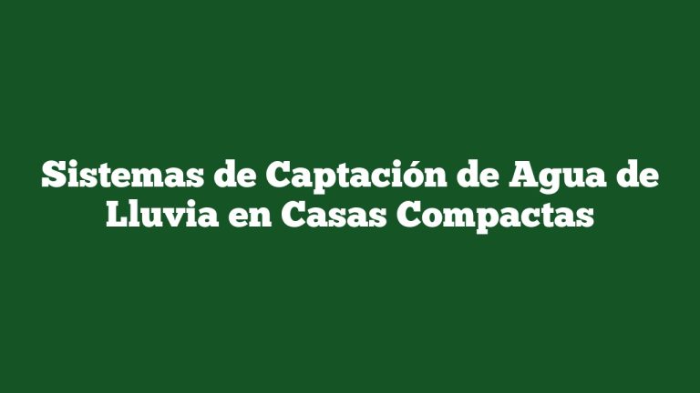 Imagen de Sistemas de Captación de Agua de Lluvia en Casas Compactas Sistemas de Captación de Agua de Lluvia en Casas Compactas