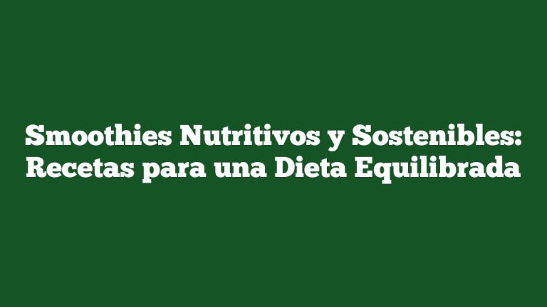 Imagen de Smoothies Nutritivos y Sostenibles: Recetas para una Dieta Equilibrada Smoothies Nutritivos y Sostenibles: Recetas para una Dieta Equilibrada