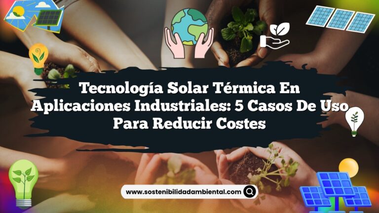 Imagen de Tecnología Solar Térmica en Aplicaciones Industriales: 5 Casos de Uso para Reducir Costes Tecnología Solar Térmica en Aplicaciones Industriales: 5 Casos de Uso para Reducir Costes