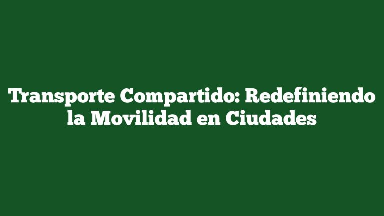 Imagen de Transporte Compartido: Redefiniendo la Movilidad en Ciudades Transporte Compartido: Redefiniendo la Movilidad en Ciudades