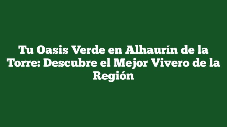 Imagen de Tu Oasis Verde en Alhaurín de la Torre: Descubre el Mejor Vivero de la Región Tu Oasis Verde en Alhaurín de la Torre: Descubre el Mejor Vivero de la Región