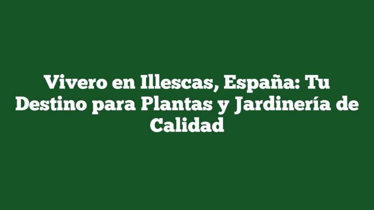 Vivero en Illescas, España: Tu Destino para Plantas y Jardinería de Calidad